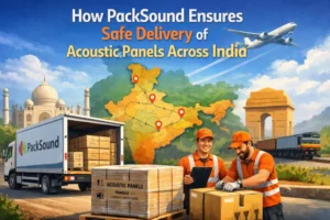 How PackSound Ensures Safe Delivery of Acoustic Panels Across India