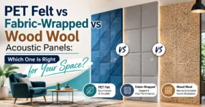 PET Felt vs Fabric-Wrapped vs Wood Wool Acoustic Panels